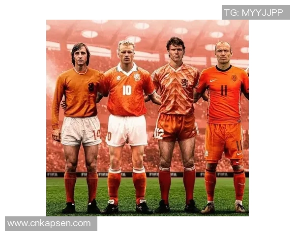 荷兰足球星光璀璨 崛起之路与全球足坛影响力全解析 荷兰足球星光璀璨 崛起之路与全球足坛影响力全解析